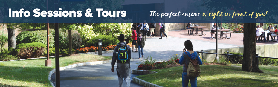 Information Sessions and Tours - The perfect answer is right in front of you!